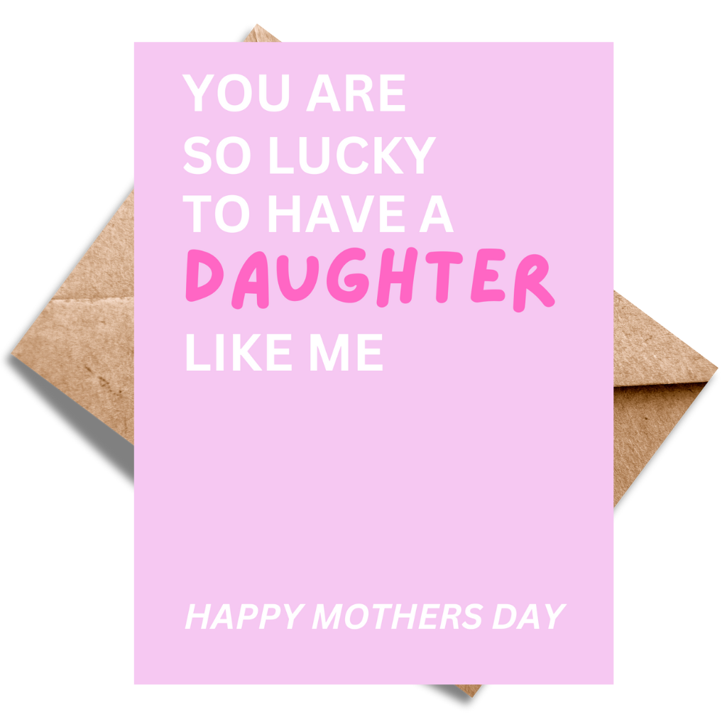 Lucky to Have a Daughter Like Me