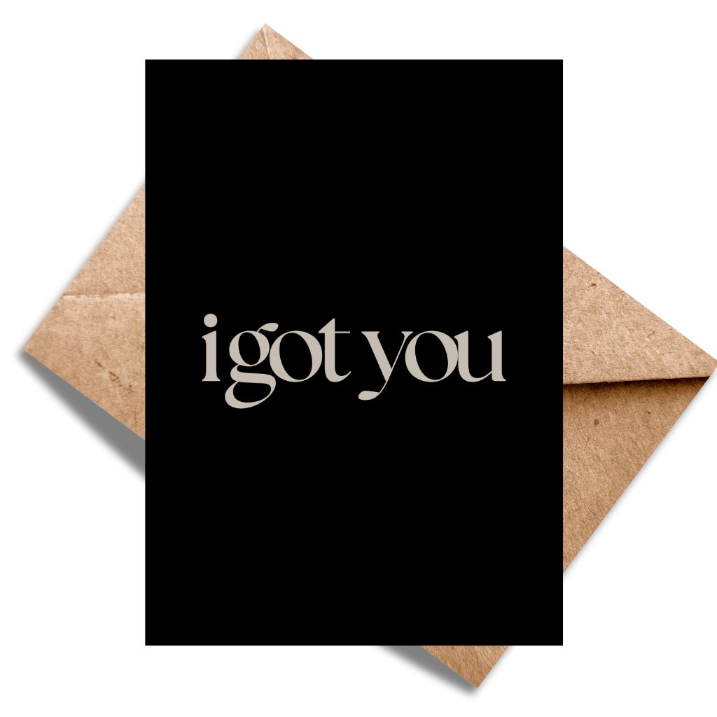 i got you