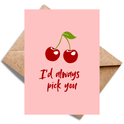 I'd always pick you