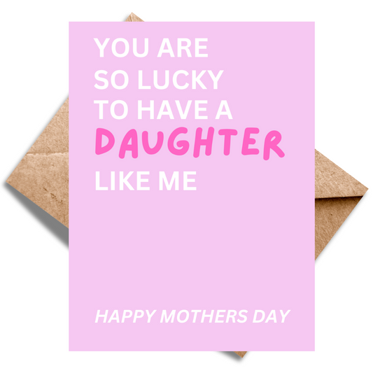 Lucky to Have a Daughter Like Me