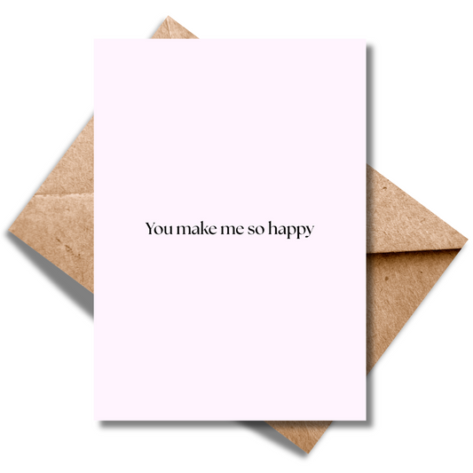 You make me so happy