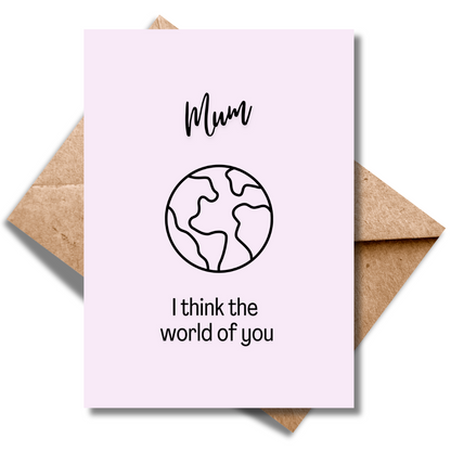 Mum I think the world of You
